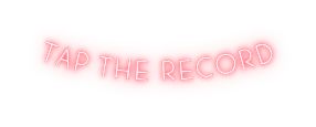 tap the record